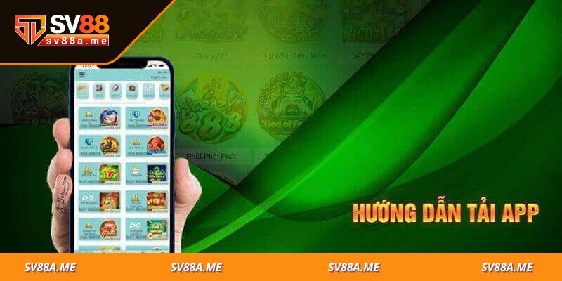 Hướng dẫn chi tiết các cách tải và cài đặt ứng dụng SV88