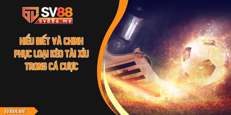 Kèo Tài Xỉu